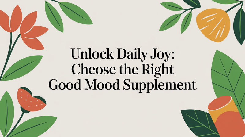 Unlock Daily Joy: The Definitive 2026 Guide to Choosing a Good Mood Supplement - Matevara